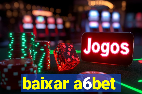 baixar a6bet